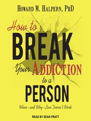 cover image of How to Break Your Addiction to a Person